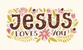 Vector religions lettering - Jesus loves you. Modern lettering illustration