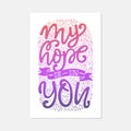 Vector religions lettering - My hope is in you. Modern lettering.