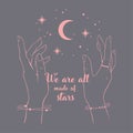 Vector romantic sketch illustration with contour realistic hands with star dust, moon, ring, magic bracelet, curly cute lettering