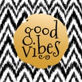 Vector seamless black and white ikat ethnic pattern with `Good vibes` phrase