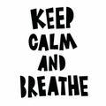 Vector Set Of Lettering. Keep Calm And Breathe. Black And White Lettering.