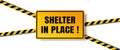 Vector of Shelter in Place or Stay at Home or Self Quarantine Yellow Rectangle Shape Sign with Caution Tape. To Stop Coronavirus