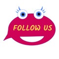 Vector sign follow us. Funny icon with eyes and eyelashes and a big smile. Bright pink and yellow color.