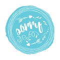 Vector stamp with phrase sorry decorated abstract white floral ornament on blue spot