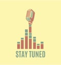 Vector stay tuned sign with retro microphone and sound waves Royalty Free Stock Photo