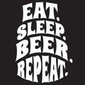 Vector stylized quote on the topic of beer. White text on a black background. eat. sleep. beer. repeat