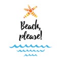 Vector summer quote Beach, please. Print with sea star, waves