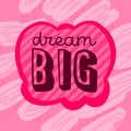 Vector text design DREAM BIG. Modern font calligraphy style decorated by doodle. Modern pink lettering.