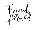 Vector text Friend forever. Illustration lettering on friendship Day. Modern calligraphy hand drawn phrase for greeting card