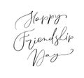 Vector text Happy Friendship Day. Illustration of lettering about friends. Modern calligraphy hand drawn phrase for greeting card