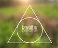 Vector Triangle and Message `Breathe` Illustration on Natural Background