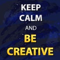 Vector Typographic Illustration on Abstract Blue Background, Keep Calm and Be Creative Royalty Free Stock Photo