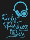 Vector typography only positive vibes Royalty Free Stock Photo