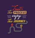 Trust the process enjoy the journey Royalty Free Stock Photo