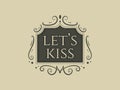 Vector vintage label or valentines day gift card with old ornament and text lets kiss