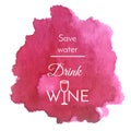 Vector watercolor splash with text quote about wine. Abstract wine purple blot background