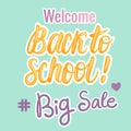 Welcome Back To School, Big Sale hand Lettering Card. Vector children`s design in modern colors. Royalty Free Stock Photo