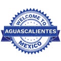 Vector of WELCOME TO City AGUASCALIENTES Country MEXICO. Stamp. Sticker. Grunge Style. EPS8 .