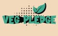 Veg Pledge go meat free for a month - vegetarian concept