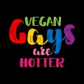 Vegan gays are hotter.
