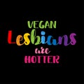 Vegan lesbians are hotter.