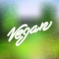 Vegan lettering, green blurred background, vector illustration