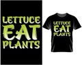 Lettuce eat plants, Vegan quote typography for t shirt and mug design vector illustration