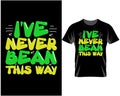 I\'ve never bean this way, Vegan quote typography for t shirt and mug design vector illustration