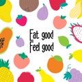 Vegan slogan motivation. Eat good feel good. Health lifestyle. Fruits set