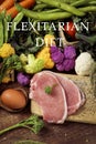 Vegetables, eggs and meat and text flexitarian diet