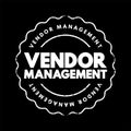 Vendor Management - term that describes the processes organizations use to manage their suppliers, text concept stamp