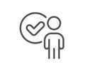 Verification person line icon. Accepted man sign. Vector