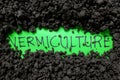 Vermiculture or vermicomposting organic farming concept. Written text word on soil background.