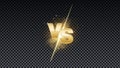 Versus gold fire battle. MMA concept - fight night, MMA, boxing, wrestling, Thai boxing. VS of metal letters with light fire and