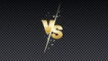 Versus gold fire battle. MMA concept - fight night, MMA, boxing, wrestling, Thai boxing. VS of metal letters with light fire and