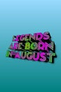 Vertical purple 3D text of "Legends are born in August" on blue background