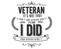 Veteran it`s not that i can`t and others can`t it`s that i did and others didn`t Royalty Free Stock Photo