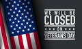 Veterans Day Background Design. We will be Closed on Veterans Day