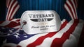 Veterans Day dogtag standing on American flag. 3D illustration