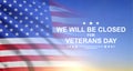 Veterans day - We will be closed for Veterans Day. November 11