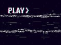 VHS glitch. Play effect background. Retro playback concept. 8 bit pixel inscription. Glitched lines noise. No signal