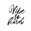 Vibe so hard ink pen vector lettering