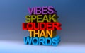 vibes speak louder than words on blue