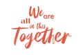 Vibrant, playful, creative typographic graphic design of saying `We are all in this together`