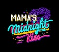 Vibrant and playful 90s style festive lettering phrase, Mamas midnight kiss. Isolated vector typography design element with a