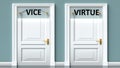 Vice and virtue as a choice - pictured as words Vice, virtue on doors to show that Vice and virtue are opposite options while