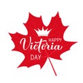 Victoria day in Canada typography poster. Calligraphy hand lettering and crown on red maple leaf. Vector template for Canadian Royalty Free Stock Photo