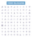 Video blogging line icons, signs set. Vlogging, Video blogging, Videoblogging, Videocasting, Vlogs, Vloggers, Video