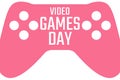 Video Games Day. Holiday concept. Template for background, banner, card, poster with text inscription. Vector EPS10