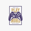 Vintage t-shirt design with quote. Play more. Gamepad, joystick vector illustration.